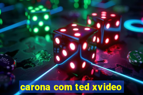 carona com ted xvideo